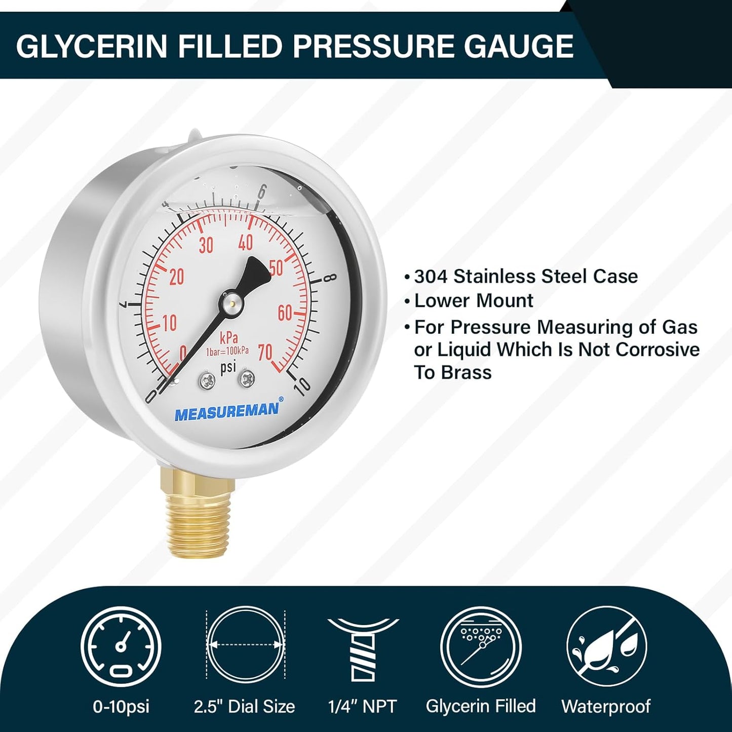 MEASUREMAN 2-1/2" dial,Glycerin Filled, Stainless Steel case, Brass Inside, 0-10psi/kpa,1/4" NPT Lower Mount